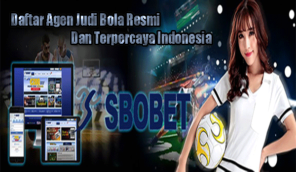 Daftar Agen Judi Bola Resmi dan Terpercaya Indonesia Daftar Agen Judi Bola Resmi dan Terpercaya Indonesia